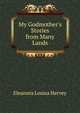 My Godmother's Stories from Many Lands, Eleanora Louisa Hervey 