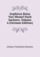 Sophiens Reise Von Memel Nach Sachsen, Volume 4 (German Edition), Johann Timotheus Hermes 