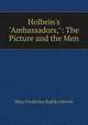 Holbein's "Ambassadors,": The Picture and the Men, Mary Frederica Sophia Hervey 