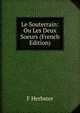 Le Souterrain: Ou Les Deux Soeurs (French Edition), F Herbster 