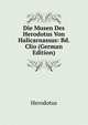 Die Musen Des Herodotus Von Halicarnassus: Bd. Clio (German Edition), Herodotus 
