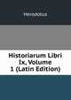 Historiarum Libri Ix, Volume 1 (Latin Edition), Herodotus 