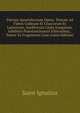 Patrum Apostolicorum Opera. Textum Ad Fidem Codicum Et Graecorum Et Latinorum, Ineditorum Copia Insignium, Adhibitis Praestantissimis Editionibus, . Pastor Ex Fragmentis Grae (Latin Edition), Saint Ignatius 