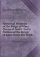 Historical Memoirs of the Reign of Mary Queen of Scots: And a Portion of the Reign of King James the Sixth, John Maxwell Herries 