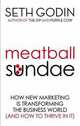 Meatball Sundae: How new marketing is transforming the business world (and how to thrive in it), Seth Godin 