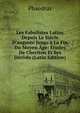 Les Fabulistes Latins Depuis Le Si?cle D'auguste Jusqu'? La Fin Du Moyen ?ge: ?tudes De Cheriton Et Ses D?riv?s (Latin Edition), Phaedrus 