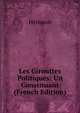 Les Girouttes Politiques: Un Constituant (French Edition), Herisson 