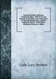 Several Excellent Methods of Hearing Mass,: With Fruit and Benefit, According to the Institution of That Divine Sacrifice, and the Intention of Our . Particularly Religious Persons, to Make, Lady Lucy Herbert 