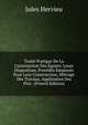 Traite Pratique De La Construction Des Egouts: Leurs Disposition, Procedes Employes Pour Leur Construction, Metrage Des Travaux, Application Des Prix . (French Edition), Jules Hervieu 