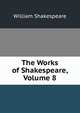 The Works of Shakespeare, Volume 8, Уильям Шекспир 