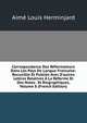 Correspondance Des R?formateurs Dans Les Pays De Langue Francaise: Recueillie Et Publi?e Avec D'autres Lettres Relatives ? La R?forme Et Des Notes . Et Biographiques, Volume 8 (French Edition), Aime Louis Herminjard 