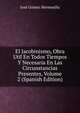 El Jacobinismo, Obra Util En Todos Tiempos Y Necesaria En Las Circunstancias Presentes, Volume 2 (Spanish Edition), Jose Gomez Hermosilla 
