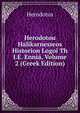 Herodotou Halikarnesseos Historion Logoi Th I.E. Ennia, Volume 2 (Greek Edition), Herodotus 