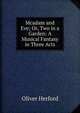 Mcadam and Eve; Or, Two in a Garden: A Musical Fantasy in Three Acts, Herford Oliver 