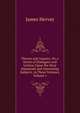 Theron and Aspasio: Or, a Series of Dialogues and Letters, Upon the Most Important and Interesting Subjects. in Three Volumes, Volume 1, James Hervey 