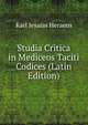 Studia Critica in Mediceos Taciti Codices (Latin Edition), Karl Jesaias Heraeus 
