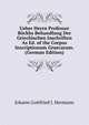 Ueber Herrn Professor Bockhs Behandlung Der Griechischen Inschriften As Ed. of the Corpus Inscriptionum Graecarum. (German Edition), Johann Gottfried J. Hermann 