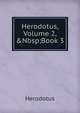 Herodotus, Volume 2,&Nbsp;Book 3, Herodotus 