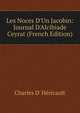 Les Noces D'Un Jacobin: Journal D'Alcibiade Ceyrat (French Edition), Charles d' H?ricault 