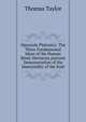 Opuscula Platonica: The Three Fundamental Ideas of the Human Mind: Hermeias platonic Demonstration of the Immortality of the Soul, Thomas Taylor 