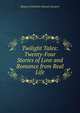 Twilight Tales: Twenty-Four Stories of Love and Romance from Real Life, Margaret Elizabeth Munson Sangster 