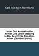 Ueber Den Kunstsinn Der Romer Und Deren Stellung in Der Geschichte Der Alten Kunst (German Edition), Karl Friedrich Hermann 