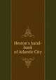 Heston's hand-book of Atlantic City, 