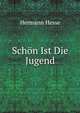 Sch?n Ist Die Jugend, Hermann Hesse 