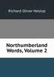 Northumberland Words, Volume 2, Richard Oliver Heslop 