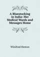 A Bluestocking in India: Her Medical Wards and Messages Home, Winifred Heston 