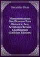 Monumentorum Guelficorum Pars Historica, Seu, Scriptores Rerum Guelficarum (Galician Edition), Gerardus Hess 