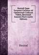 Hesiodi Quae Feruntur Carmina Ad Optimorum Codicum Fidem, Recensuit Ioannes Flach (Latin Edition), Hesiod 