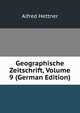 Geographische Zeitschrift, Volume 9 (German Edition), Alfred Hettner 