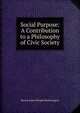 Social Purpose: A Contribution to a Philosophy of Civic Society, Hector James Wright Hetherington 