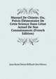 Manuel De Chimie; Ou, Pr?cis ?l?mentaire De Cette Science Dans L'?tat Actuel De Nos Connaissances (French Edition), Jean Rene Denis Riffault Des Hetres 