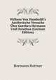 Wilhem Von Humboldt's Aesthetische Versuche ?ber Goethe's Hermann Und Dorothea (German Edition), Hermann Hettner 