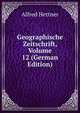 Geographische Zeitschrift, Volume 12 (German Edition), Alfred Hettner 