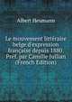 Le mouvement litt?raire belge d'expression fran?aise depuis 1880. Pr?f. par Camille Jullian (French Edition), Albert Heumann 