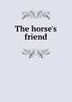 The horse's friend, 