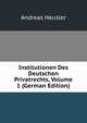 Institutionen Des Deutschen Privatrechts, Volume 1 (German Edition), Andreas Heusler 