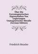 Uber Die Ferromagnetischen Eigenschaften Von Legierungen Unmagnetischer Metalle (German Edition), Friedrich Heusler 