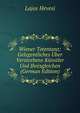 Wiener Totentanz: Gelegentliches Uber Verstorbene Kunstler Und Ihresgleichen (German Edition), Lajos Hevesi 