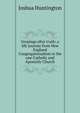 Gropings after truth: a life journey from New England Congregationalism to the one Catholic and Apostolic Church, Joshua Huntington 