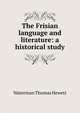 The Frisian language and literature: a historical study, Waterman Thomas Hewett 