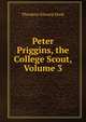 Peter Priggins, the College Scout, Volume 3, Theodore Edward Hook 