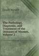 The Pathology, Diagnosis, and Treatment of the Diseases of Women, Volume 2, Graily Hewitt 