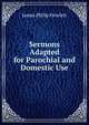 Sermons Adapted for Parochial and Domestic Use, James Philip Hewlett 