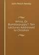 Whist, Or Bumblepuppy?: Ten Lectures Addressed to Children, John Petch Hewby 