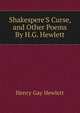 Shakespere'S Curse, and Other Poems By H.G. Hewlett, Henry Gay Hewlett 