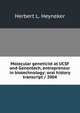 Molecular geneticist at UCSF and Genentech, entrepreneur in biotechnology: oral history transcript / 2004, Herbert L. Heyneker 